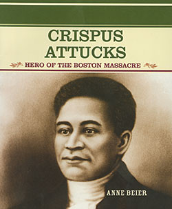 Crispus Attucks (Hero of the Boston Massacre) by Anne Beier, 9780823941780