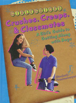 Crushes, Creeps, and Classmates (A Girl's Guide to Getting Along with Boys) by Elizabeth Frankenberger, 9780823929801