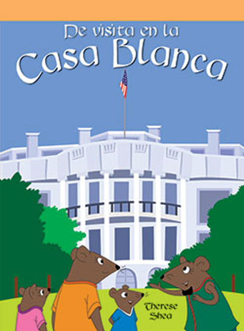 De visita en la Casa Blanca (A Trip to the White House) by Therese M. Shea, 9781404272064