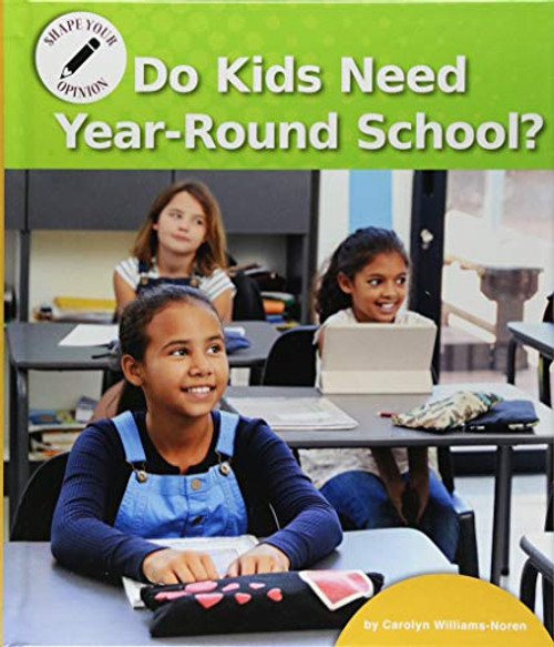 Do Kids Need Year-Round School? by Carolyn Williams-Noren, 9781599539317