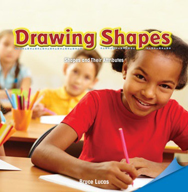 Drawing Shapes (Shapes and Their Attributes) by Bruce Lucas, 9781477721483