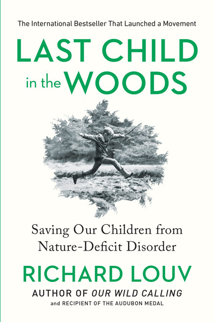 Last Child in the Woods (Saving Our Children From Nature-Deficit Disorder) by Richard Louv, 9781565126053