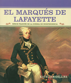 El Marques de Lafayette (The Marquis de Lafayette) (Héroe francés de la Revolución Estadounidense (French Hero of the American Revolution)) - 9780823942336 by Kathleen Collins, 9780823942336