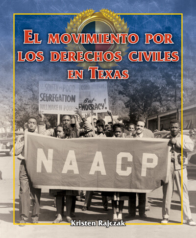 El movimiento por los derechos civiles en Texas (The Civil Rights Movement in Texas) by Kristen Rajczak Nelson, 9781725373365