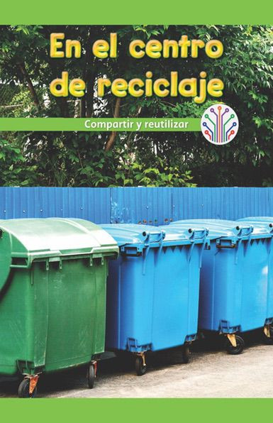 En el centro de reciclaje: Compartir y reutilizar (At the Recycling Center: Sharing and Reusing) by Miriam Phillips, 9781508138167