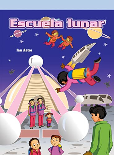 Escuela lunar (Moon School) (Spanish Edition) by Ian Astro, 9781404271982