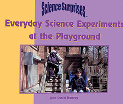 Everyday Physical Science Experiments at the Playground by John Daniel Hartzog, 9781404251939