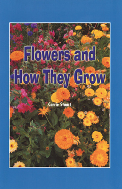 Flowers and How They Grow (Journeys) by Carrie Stuart, 9781404254169