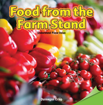 Food from the Farm Stand (Understand Place Value) by Dunnegan Crisp, 9781477748480