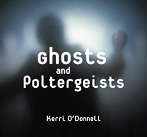Ghosts and Poltergeists - 9781404256774 by Kerri O'Donnell, 9781404256774