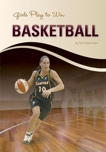 Girls Play to Win Basketball by Tom  Robinson, 9781599533889