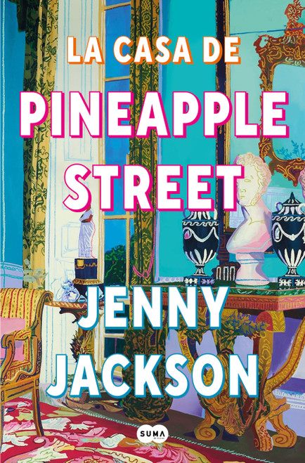 La casa de Pineapple Street / Pineapple Street (Spanish Edition) by Jenny Jackson, 9798890981394