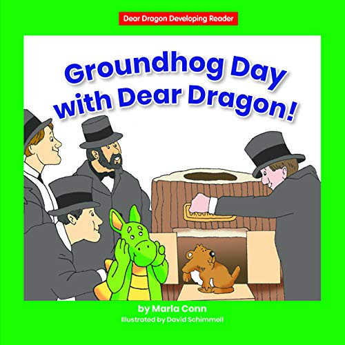 Groundhog Day with Dear Dragon! by Marla Conn, David Schimmell, 9781684045075