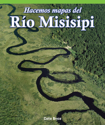 Hacemos mapas del Río Misisipi (Mapping the Mississippi River) by Catie Bryce, 9781725373891