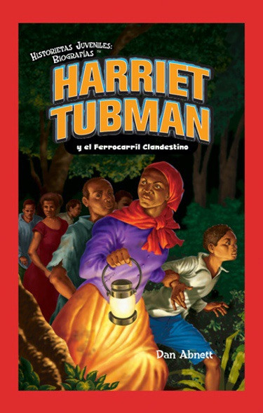 Harriet Tubman y el Ferrocarril Clandestino (Harriet Tubman and the Underground Railroad) - 9781435833203 by Dan Abnett, 9781435833203