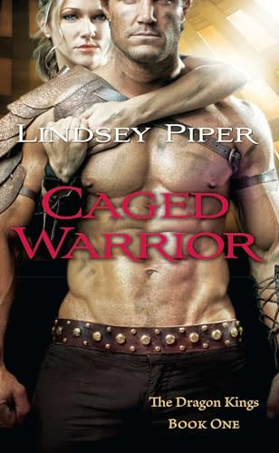 Caged Warrior (Dragon Kings Book One) by Lindsey Piper, 9781501127359