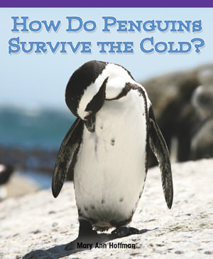 How Do Penguins Survive the Cold? - 9781404280076 by Mary Ann Hoffman, 9781404280076