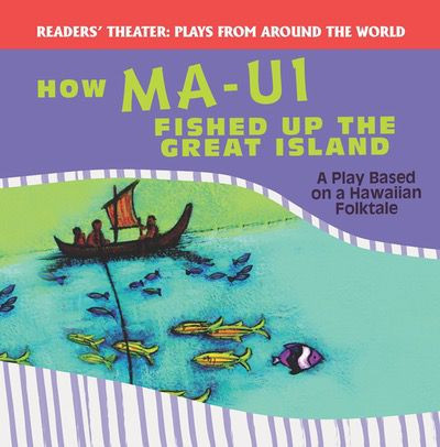 How Mãui Fished Up the Great Island: A Play Based on a Hawaiian Folktale by Joanne Randolph, 9781538371497