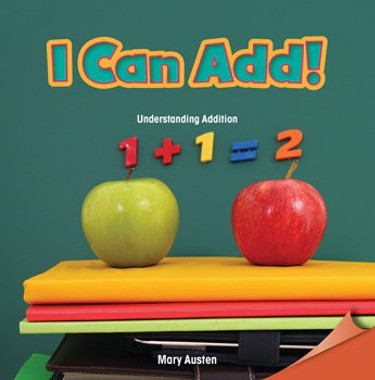 I Can Add! (Understanding Addition) by Mary Austen, 9781477719886