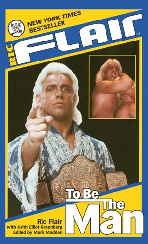 Ric Flair: To Be the Man by Ric Flair, Keith Elliot Greenberg, Mark Madden, 9781501123757