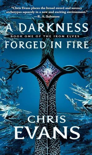 A Darkness Forged in Fire (Book One of the Iron Elves) by Chris Evans, 9781501127403