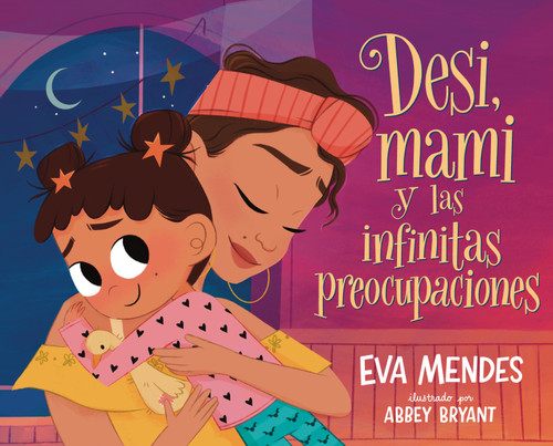 Desi, mami y las infinitas preocupaciones (Desi, Mami, and the Never-Ending Worries) (Spanish Edition) by Eva Mendes, Abbey Bryant, 9781250867421