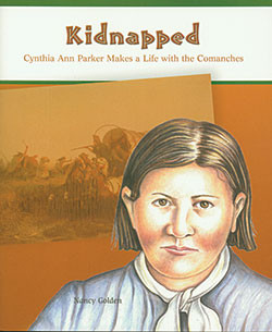 Kidnapped (Cynthia Ann Parker Makes a Life with the Comanches) by Nancy Golden, 9780823943456