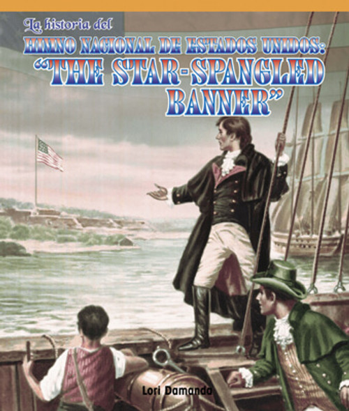 La historia del himno nacional de Estados Unidos: The Star-Spangled Banner (The Story of the Star-Spangled Banner) by Lori Damanda, 9781725374362