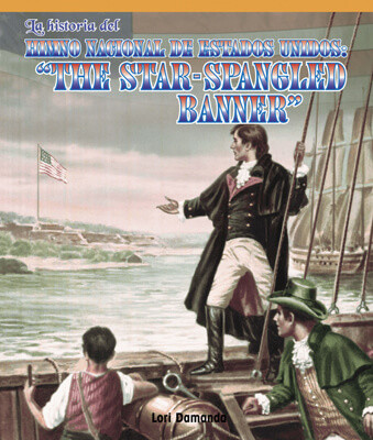 La historia del himno nacional de Estados Unidos: The Star-Spangled Banner (The Story of the Star-Spangled Banner) (Spanish Edition) by Lori Damanda, 9781725374362