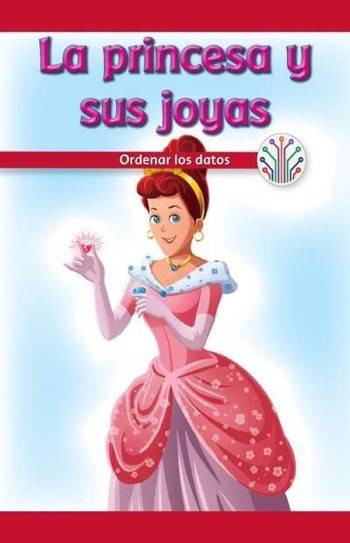 La princesa y sus joyas: Ordenar los datos (The Princess and Her Gems: Putting Data in Order) by Reggie Harper, 9781538354445