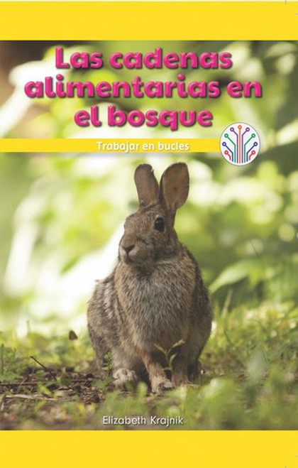 Las cadenas alimentarias en el bosque: Trabajar en bucles (Food Chains in the Forest: Working in a Loop) - 9781538358429 by Elizabeth Krajnik, 9781538358429
