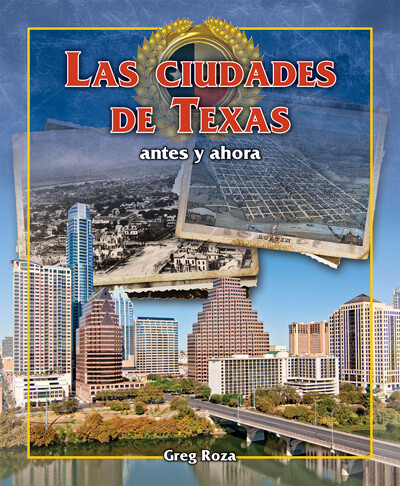 Las ciudades de Texas: antes y ahora (Texas Cities: Then and Now) by Greg Roza, 9781725373327