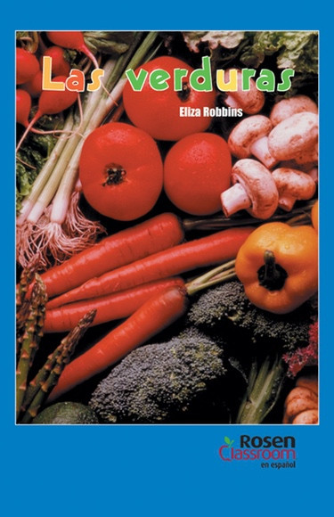 Las verduras (Vegetables and How They Grow) by Eliza Robbins, 9781404212459