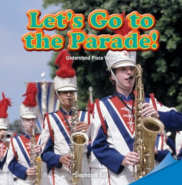 Let's Go to the Parade! (Understand Place Value) by Stephanie Kay, 9781477721636