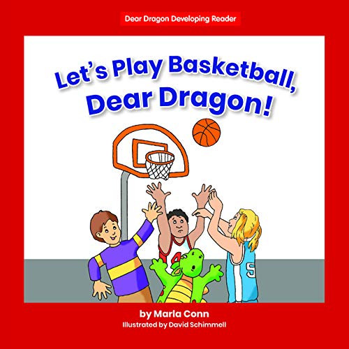 Let's Play Basketball, Dear Dragon! by Marla Conn, David Schimmell, 9781684044870