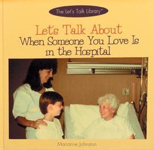 Let's Talk About When Someone You Love Is in the Hospital by Marianne Johnston, 9780823950379