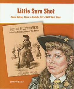 Little Sure Shot (Annie Oakley Stars in Buffalo Bill's Wild West Show) - 9780823943302 by Jennifer Silate, 9780823943302