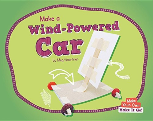 Make a Wind-Powered Car by Meg Gaertner, 9781599539225