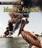 Man Vs. Animal: Species at Risk by Amy  Tilmont, Jeff Garside, 9781599534602