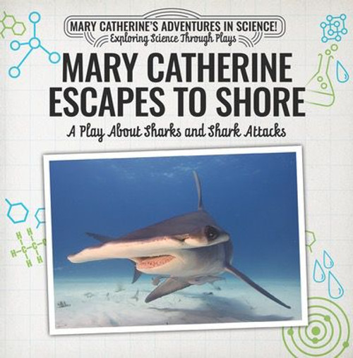 Mary Catherine Escapes to Shore: A Play About Sharks and Shark Attacks by Nick D'Alto, 9781538372050