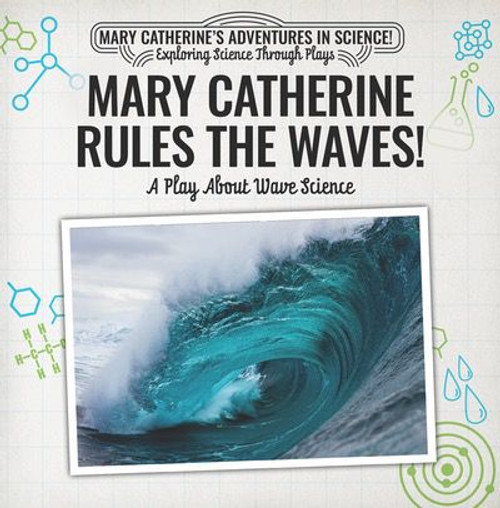 Mary Catherine Rules the Waves!: A Play About Wave Science by Nick D'Alto, 9781538372142