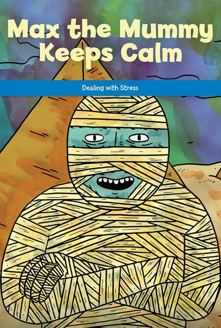 Max the Mummy Keeps Calm (Dealing with Stress) by Leonard Clasky, 9781725355125