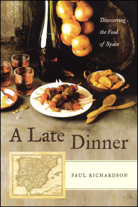 A Late Dinner (Discovering the Food of Spain) by Paul Richardson, 9780743284943