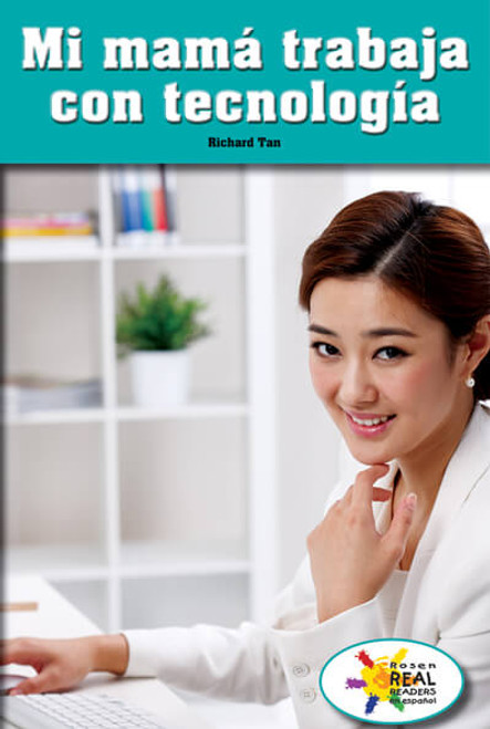 Mi mamá trabaja con tecnología (My Mom Works with Technology) by Richard Tan, 9781725358195