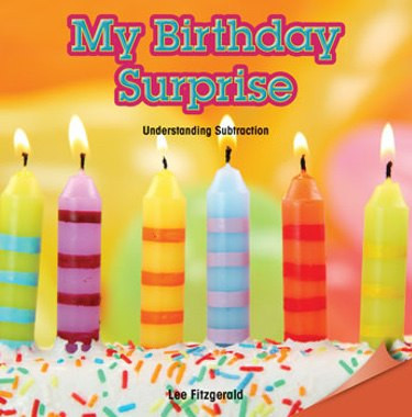 My Birthday Surprise (Understanding Subtraction) by Lee Fitzgerald, 9781477719794