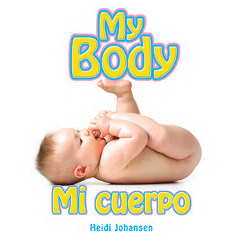 My Body / Mi cuerpo by Heidi Johansen, 9781404280175