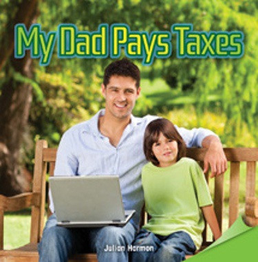 My Dad Pays Taxes by Julian Harmon, 9781477724408