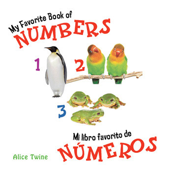 My Favorite Book of Numbers / Mi libro de favorito de números by Alice Twine, 9781404280151