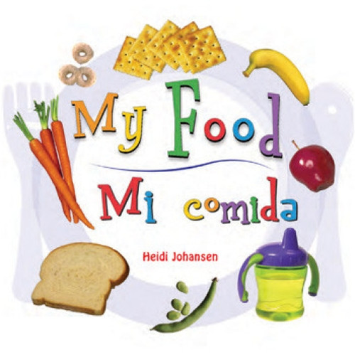 My Food / Mi comida (Bilingual Edition) by Heidi Johansen, 9781404280182
