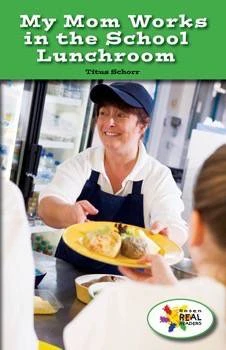 My Mom Works in the School Lunchroom by Titus Schorr, 9781508120193